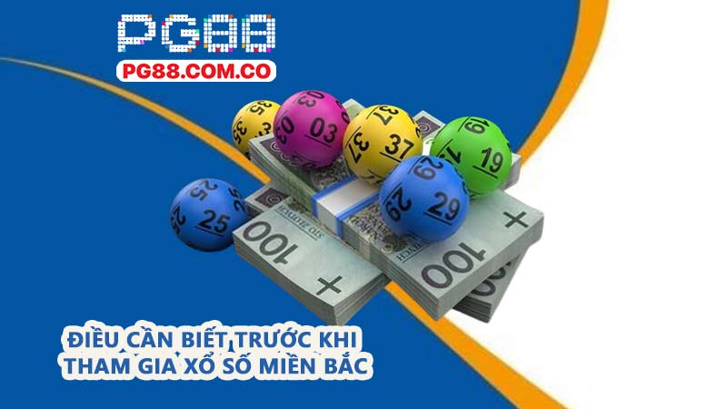 Điều cần biết trước khi tham gia xổ số miền Bắc